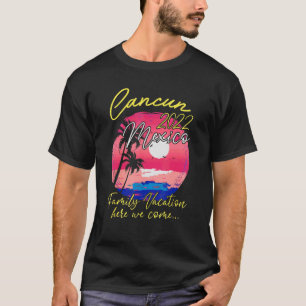 Cancun 2022 Cute Matching Family Vacation Trip Gr T-Shirt
