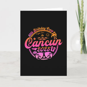 Cancun 60th Birthday Crew 2025 Vacation Birthday T Card