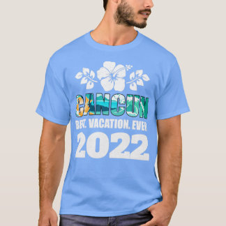 Cancun Best Vacation Ever 2022 Souvenir T-Shirt