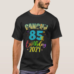 Cancun Birthday Girl 85th Birthday Crew 2024 85 Ye T-Shirt