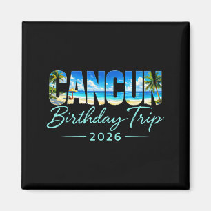 Cancun Birthday Trip 2026 Mexico Vacation Beach Magnet