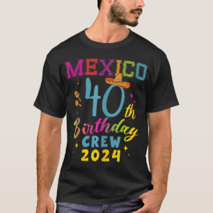 Cancun Mexico 40Th Birthday Crew 2024 40 Year Birt T-Shirt