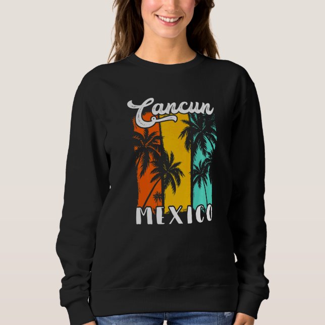 Cancun Palm Trees Beach Mexico Retro Vacation Fami Sweatshirt (Front)