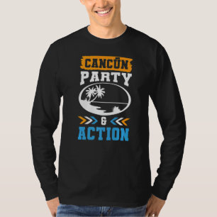 Cancun Party Action Team Mexico Vacation Quote T-Shirt