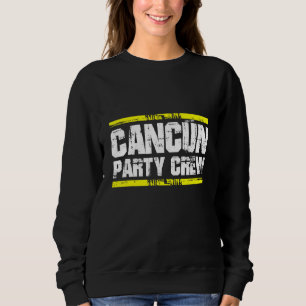 Cancun Party Crew Mexico Team Sweatshirt
