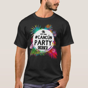 Cancun Party Crew Travel Trip Vacation Mexico T-Shirt