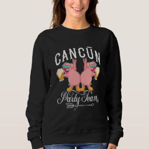 Cancun Party Team Travel Mexico Sweatshirt