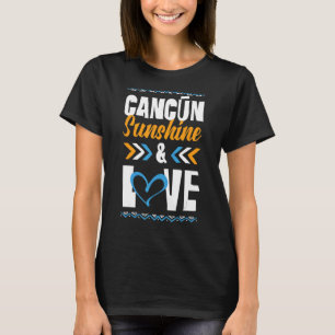 Cancun Sunshine Love Party Mexico Vacation Quote T-Shirt