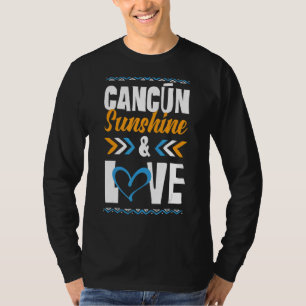 Cancun Sunshine Love Party Mexico Vacation Quote T-Shirt