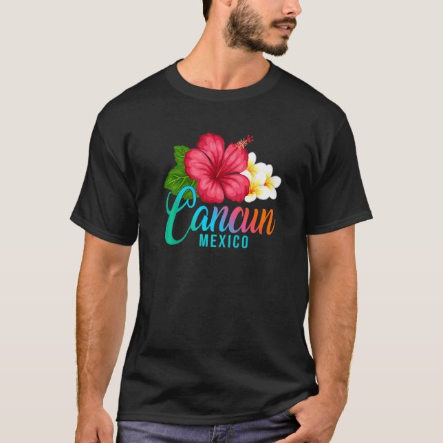 Cancun Vacation Mexico Tropical Hibiscus Flower   T-Shirt (Front)