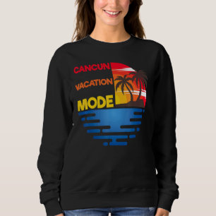 Cancun Vacation Mode Matchig Group Design Sweatshirt