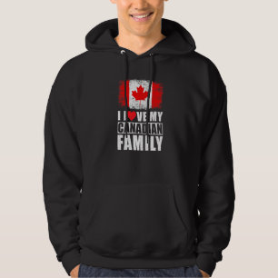 Candian Family I Love My Canadian Family Canada Fl Hoodie