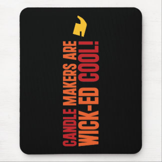 Candle Makers Are WICKed Cool Mouse Pad