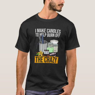 Candle Making for a Candle Maker T-Shirt