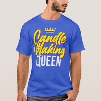 Candle Making Queen T-Shirt