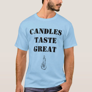 Candles taste great T-Shirt