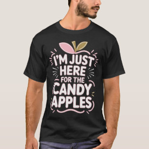 Candy Apples I'M Just Here For The Candy T-Shirt
