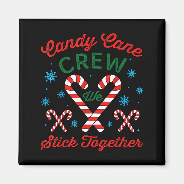 Candy Cane Crew We Stick Together Christmas Costum Magnet (Front)