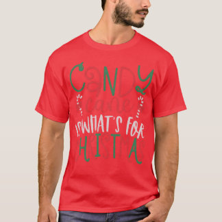Candy Cane Is Whats For Christmas Christmas family T-Shirt