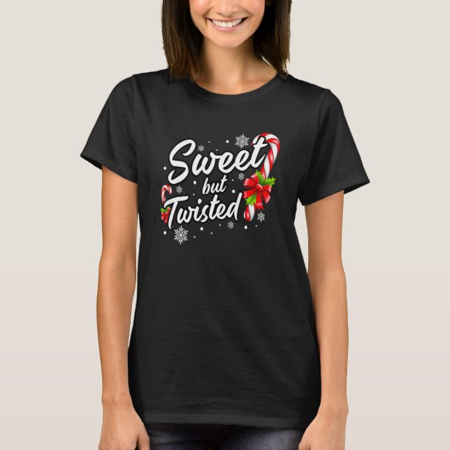 Candy Cane Sweet But Twisted  Christmas T-Shirt (Front)