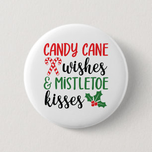 Candy Cane Wishes and Mistletoe Kisses 6 Cm Round Badge