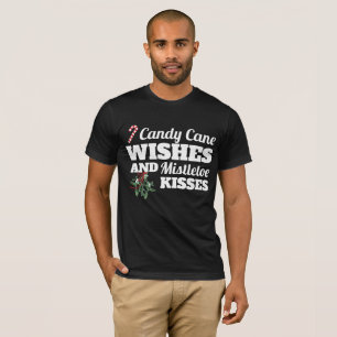 Candy Cane Wishes and Mistletoe Kisses Christmas G T-Shirt