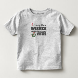 Candy Cane Wishes and Mistletoe Kisses Christmas G Toddler T-Shirt