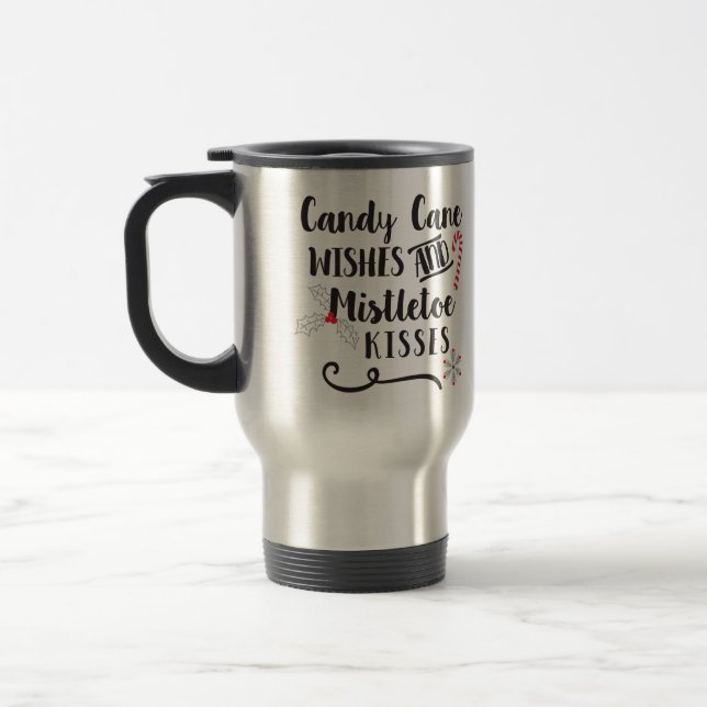 candy cane wishes and mistletoe kisses travel mug (Left)