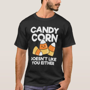 Candy Corn Doesn't Like You Either Boys Girls Men T-Shirt