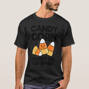 Candy Corn Doesn't Like You Either Boys Girls Men T-Shirt