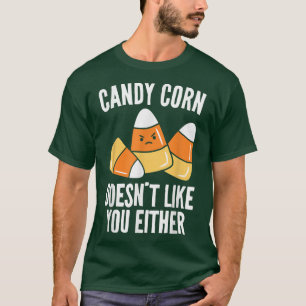 Candy Corn Doesnt Like You Either Kids Adults Hall T-Shirt