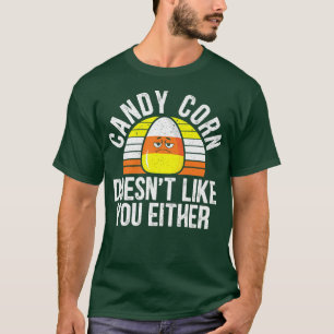 Candy Corn Doesn't Like You Sweet Sugar Lollipop D T-Shirt