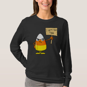 Candy Corn Funny I Hate You Too Halloween Team Can T-Shirt