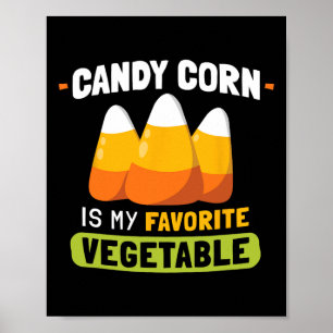 Candy Corn Is My Favourite Vegetable Funny Hallowe Poster