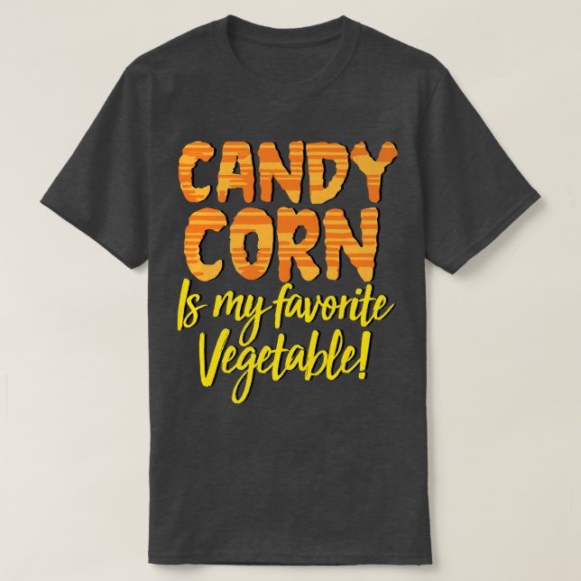 Candy Corn Is My Favourite Vegetable Funny Hallowe T-Shirt (Design Front)