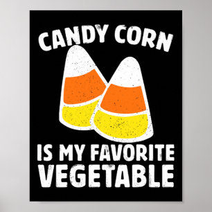 Candy Corn Is My Favourite Vegetable Tee Retro Hal Poster