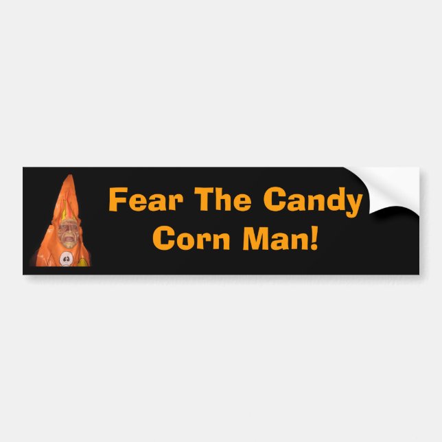 CANDY CORN MAN, Fear The Candy Corn Man! Bumper Sticker (Front)