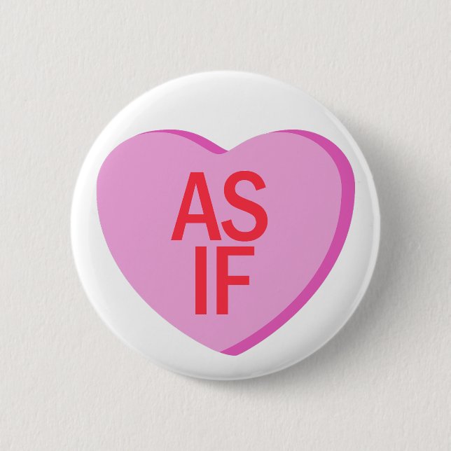 Candy Heart - AS IF 6 Cm Round Badge (Front)