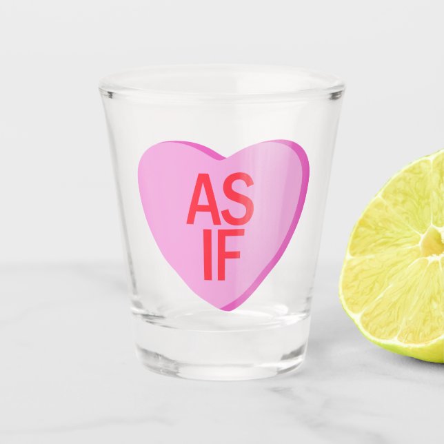 Candy Heart - AS IF Shot Glass (Front)