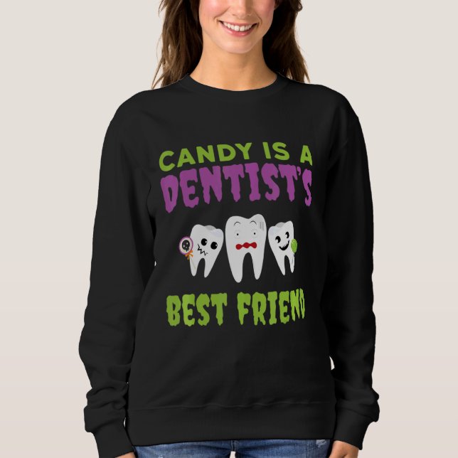 Candy Is A Dentist's Best Friend Dental Teeth Hygi Sweatshirt (Front)
