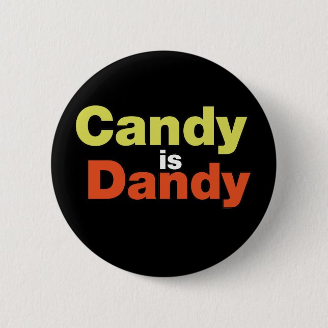 Candy is Dandy 6 Cm Round Badge (Front)