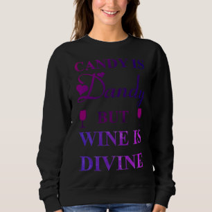 Candy Is Dandy But Wine Is Divine Halloween Sweatshirt