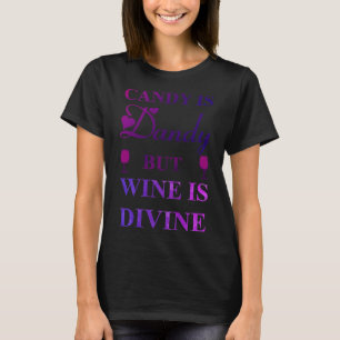 Candy Is Dandy But Wine Is Divine Halloween T-Shirt