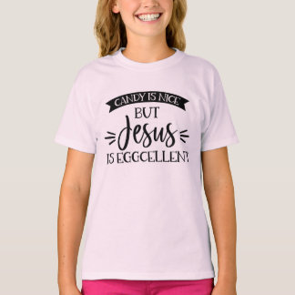 Candy Is Nice But Jesus Is Eggcellent Easter T-Shirt