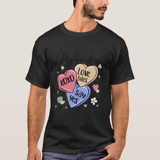 Candy Sweet Hearts All You Need Is Love Valentines T-Shirt (Front)