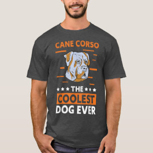 Cane Corso Coolest Dog  Dog Owner Cane Corso  T-Shirt