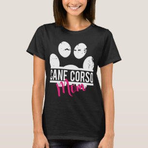 Cane Corso Mum - Dog and Pet Lover Gift For Her T-Shirt