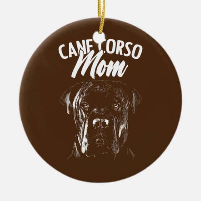 Cane Corso Mum Dog Owner  Ceramic Ornament (Front)