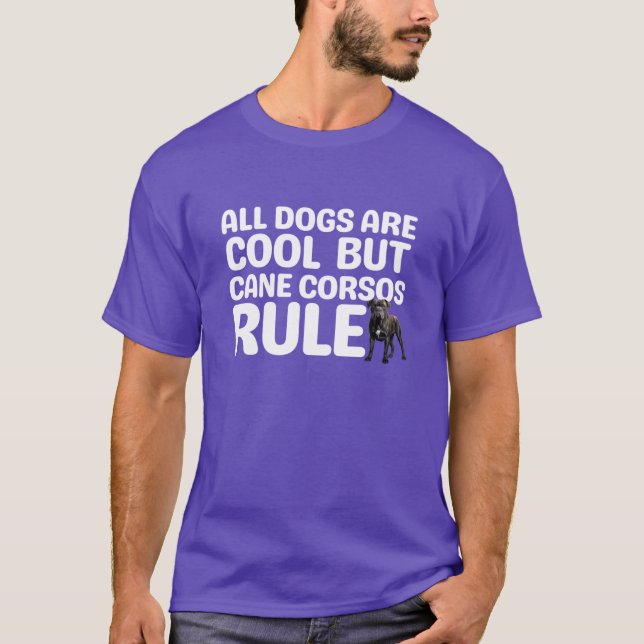 Cane Corsos Rule gift T-Shirt (Front)
