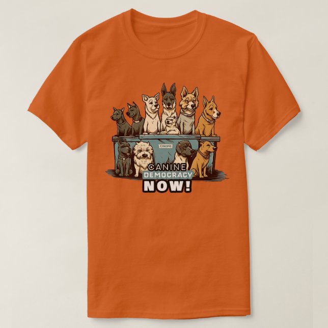 Canine Democracy Now 2 T-Shirt (Design Front)